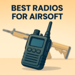 5 Best Radios for Airsoft – Complete Guide (2026)