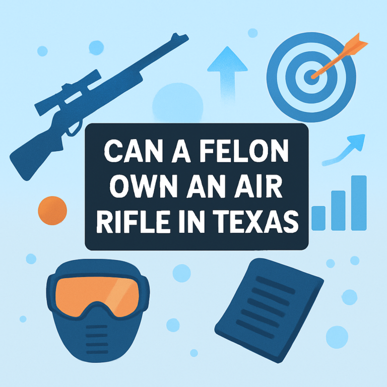 Can a Felon Own an Air Rifle in Texas? (2026)