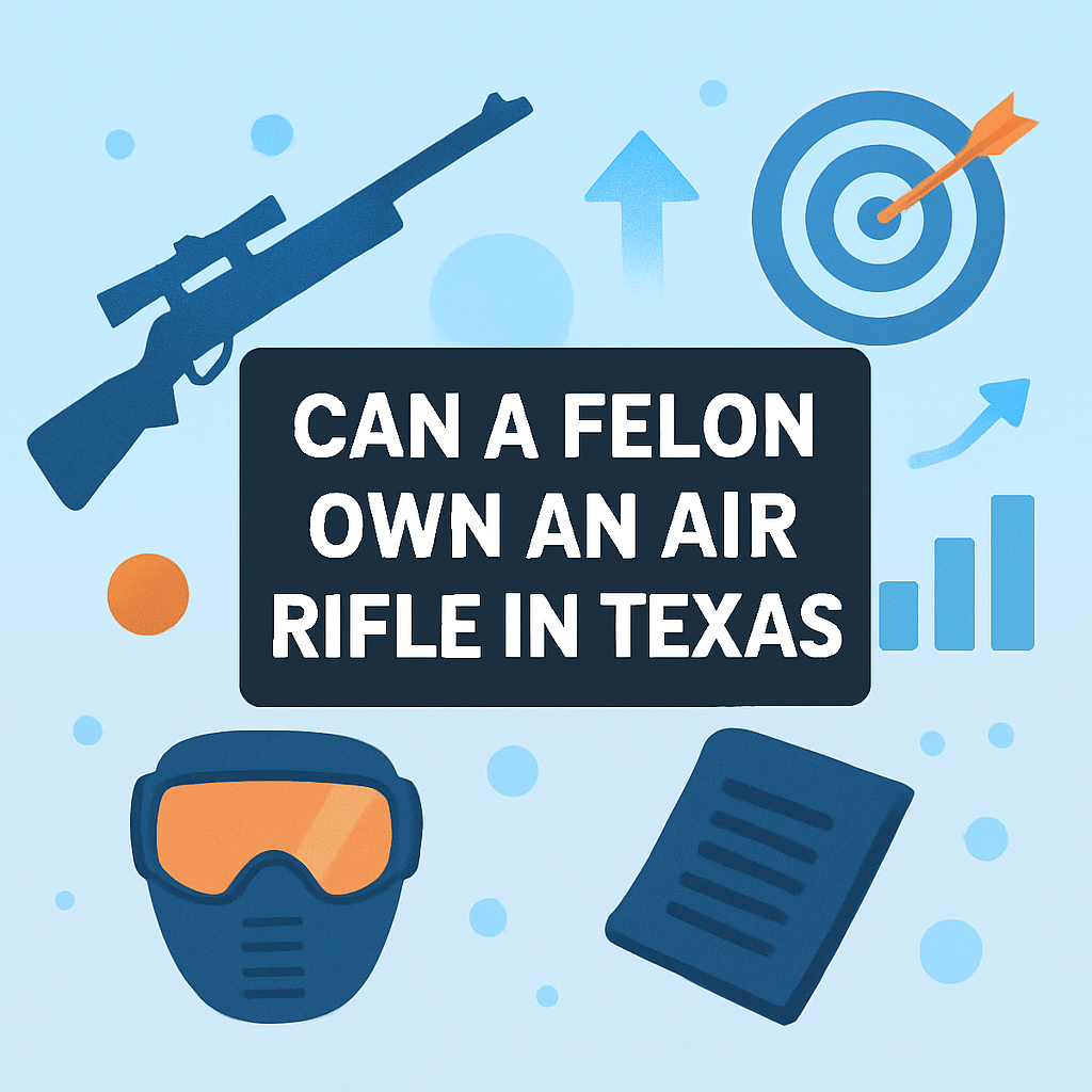 can a felon own an air rifle in texas 2025 12 14T155813.459Z