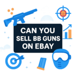 Can You Sell Bb Guns on Ebay? (2026)