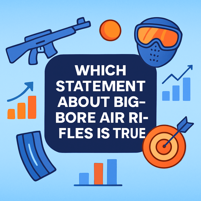 Which Statement About Big-Bore Air Rifles Is True? (2026)
